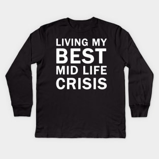 Living My Best Mid Life Crisis Kids Long Sleeve T-Shirt